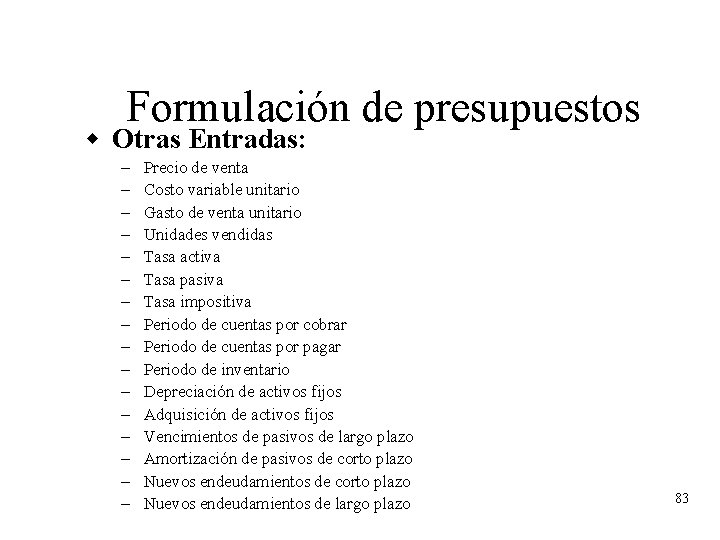 Formulación de presupuestos w Otras Entradas: – – – – Precio de venta Costo Formulación de presupuestos w Otras Entradas: – – – – Precio de venta Costo