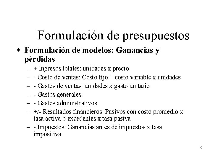 Formulación de presupuestos w Formulación de modelos: Ganancias y pérdidas + Ingresos totales: unidades Formulación de presupuestos w Formulación de modelos: Ganancias y pérdidas + Ingresos totales: unidades