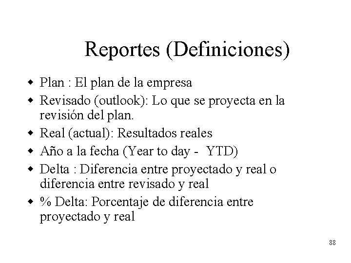 Reportes (Definiciones) w Plan : El plan de la empresa w Revisado (outlook): Lo