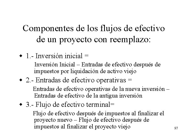 Componentes de los flujos de efectivo de un proyecto con reemplazo: w 1. -