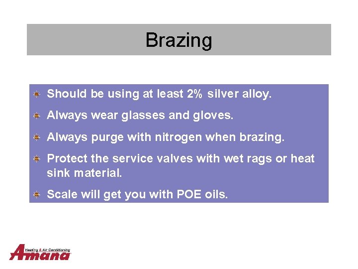 Brazing Should be using at least 2% silver alloy. Always wear glasses and gloves.