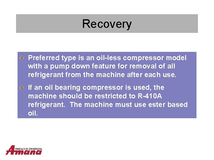 Recovery Preferred type is an oil-less compressor model with a pump down feature for