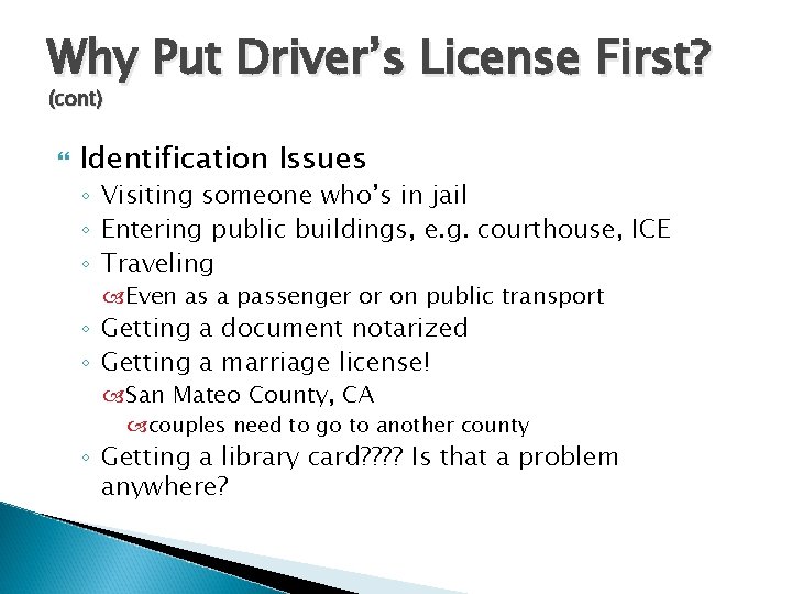 Why Put Driver’s License First? (cont) Identification Issues ◦ Visiting someone who’s in jail