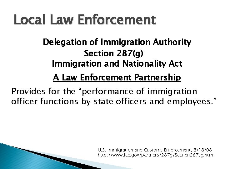 Local Law Enforcement Delegation of Immigration Authority Section 287(g) Immigration and Nationality Act A