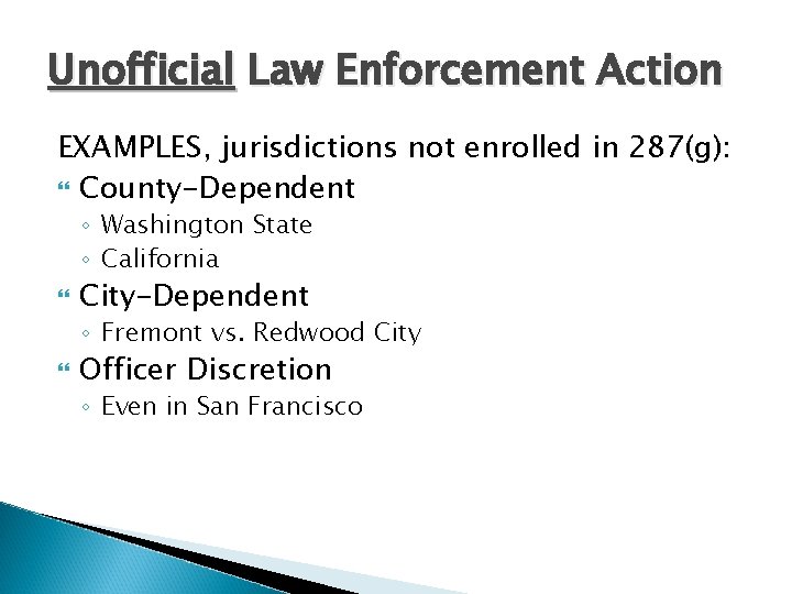 Unofficial Law Enforcement Action EXAMPLES, jurisdictions not enrolled in 287(g): County-Dependent ◦ Washington State