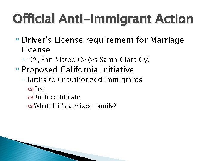 Official Anti-Immigrant Action Driver’s License requirement for Marriage License ◦ CA, San Mateo Cy