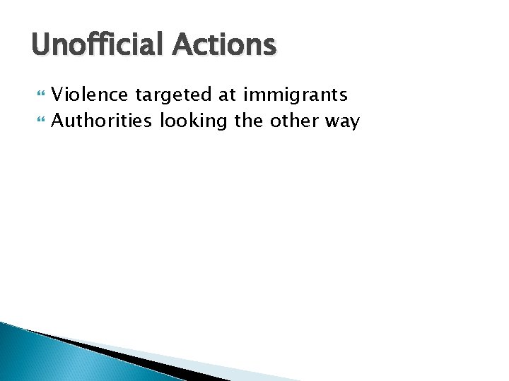 Unofficial Actions Violence targeted at immigrants Authorities looking the other way 