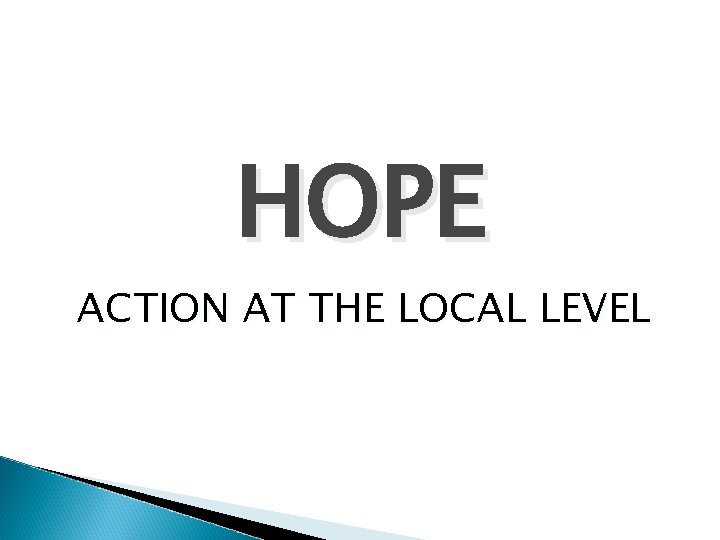 HOPE ACTION AT THE LOCAL LEVEL 