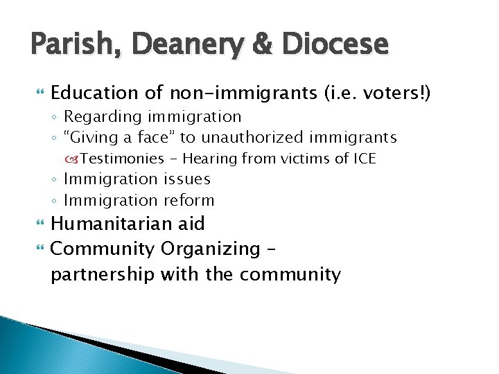 Parish, Deanery & Diocese Education of non-immigrants (i. e. voters!) ◦ Regarding immigration ◦