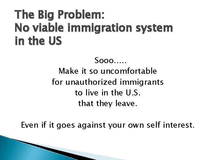 The Big Problem: No viable immigration system in the US Sooo…. . Make it