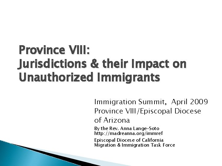 Province VIII: Jurisdictions & their Impact on Unauthorized Immigrants Immigration Summit, April 2009 Province