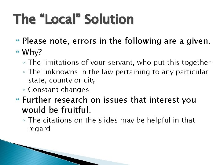 The “Local” Solution Please note, errors in the following are a given. Why? ◦