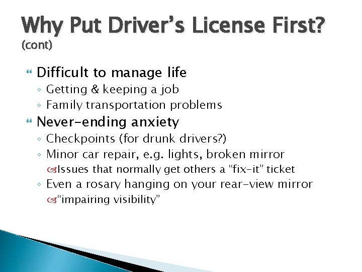 Why Put Driver’s License First? (cont) Difficult to manage life ◦ Getting & keeping