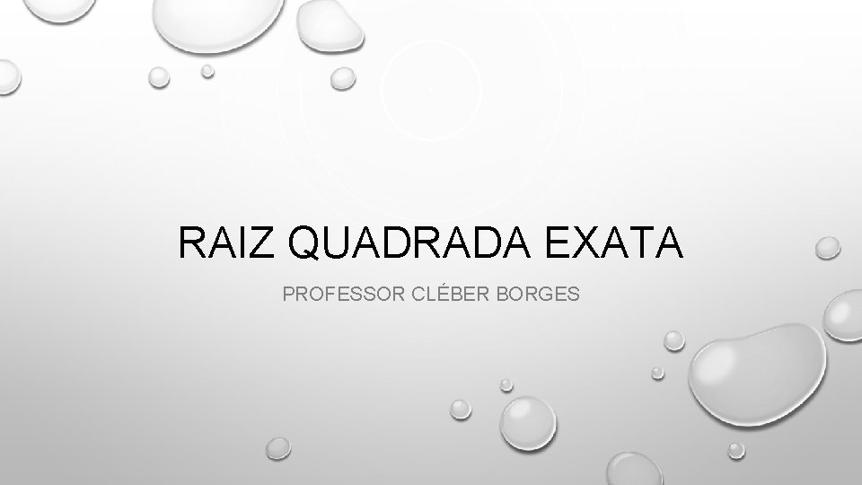 RAIZ QUADRADA EXATA PROFESSOR CLÉBER BORGES 