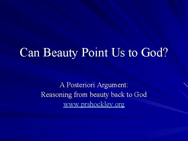 Can Beauty Point Us to God? A Posteriori Argument: Reasoning from beauty back to