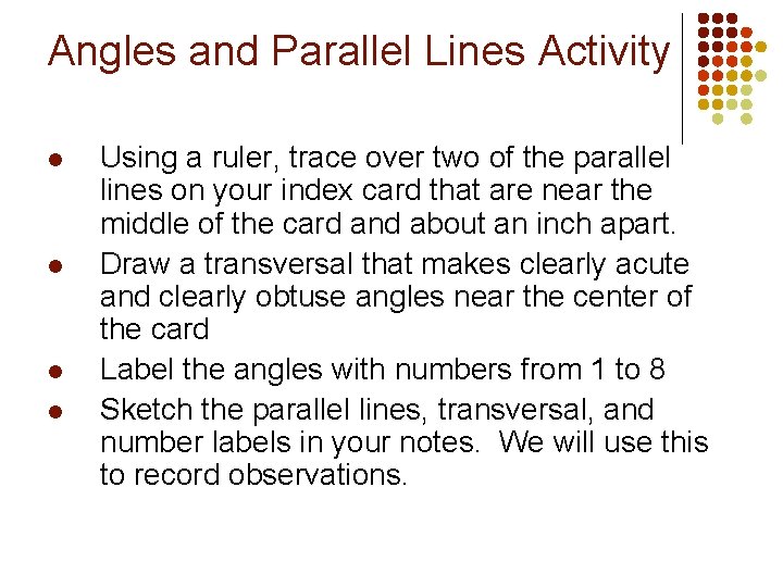 Angles and Parallel Lines Activity l l Using a ruler, trace over two of