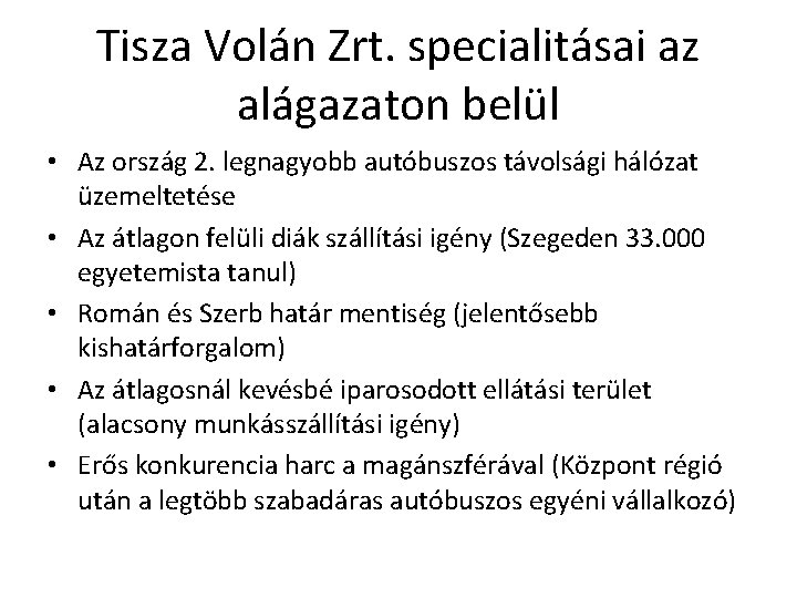 Tisza Volán Zrt. specialitásai az alágazaton belül • Az ország 2. legnagyobb autóbuszos távolsági