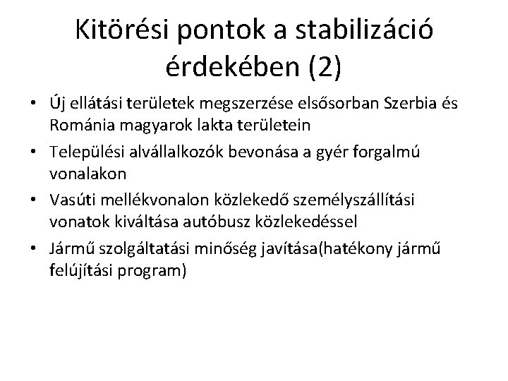 Kitörési pontok a stabilizáció érdekében (2) • Új ellátási területek megszerzése elsősorban Szerbia és