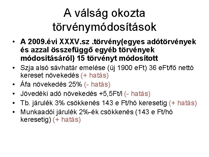 A válság okozta törvénymódosítások • A 2009. évi XXXV. sz. törvény(egyes adótörvények és azzal