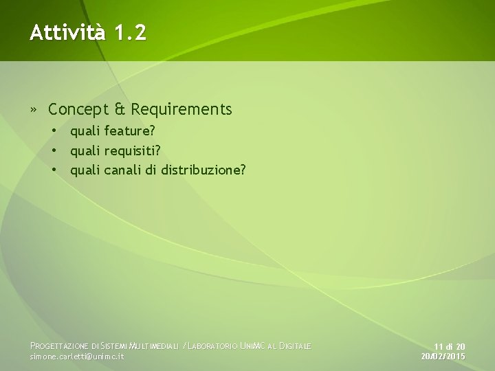 Attività 1. 2 » Concept & Requirements • quali feature? • quali requisiti? •