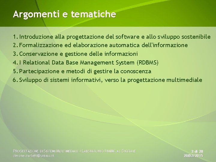 Argomenti e tematiche 1. Introduzione alla progettazione del software e allo sviluppo sostenibile 2.