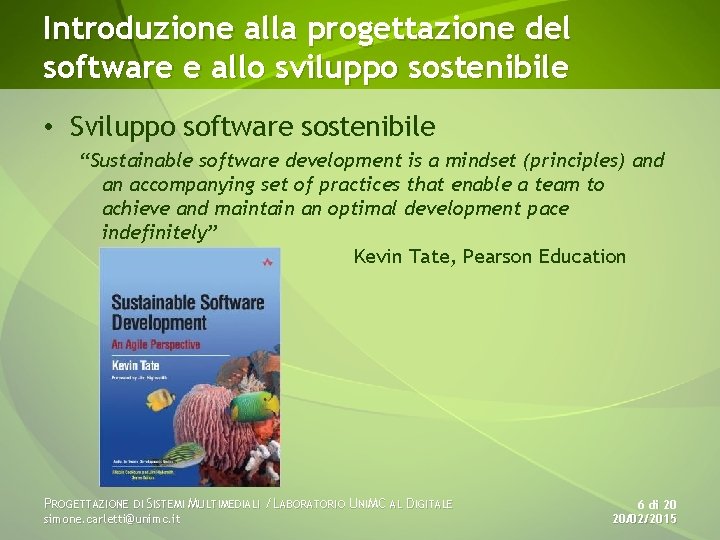 Introduzione alla progettazione del software e allo sviluppo sostenibile • Sviluppo software sostenibile “Sustainable