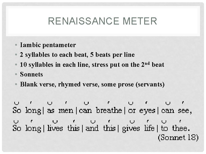 RENAISSANCE METER • • • Iambic pentameter 2 syllables to each beat, 5 beats