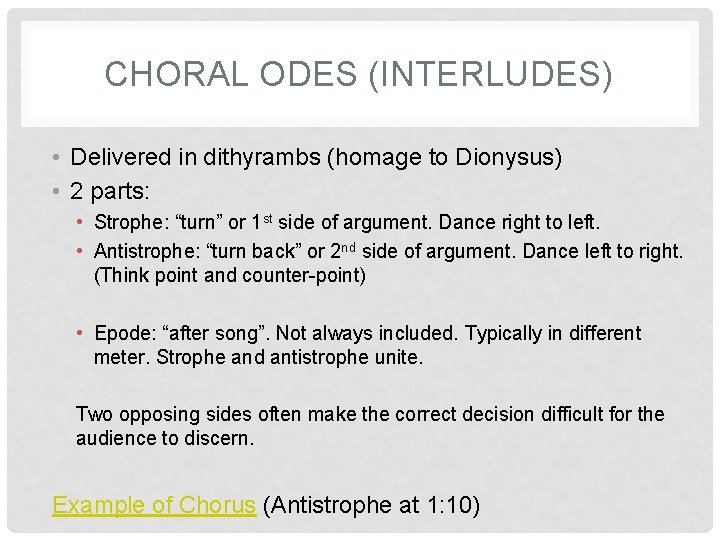 CHORAL ODES (INTERLUDES) • Delivered in dithyrambs (homage to Dionysus) • 2 parts: •