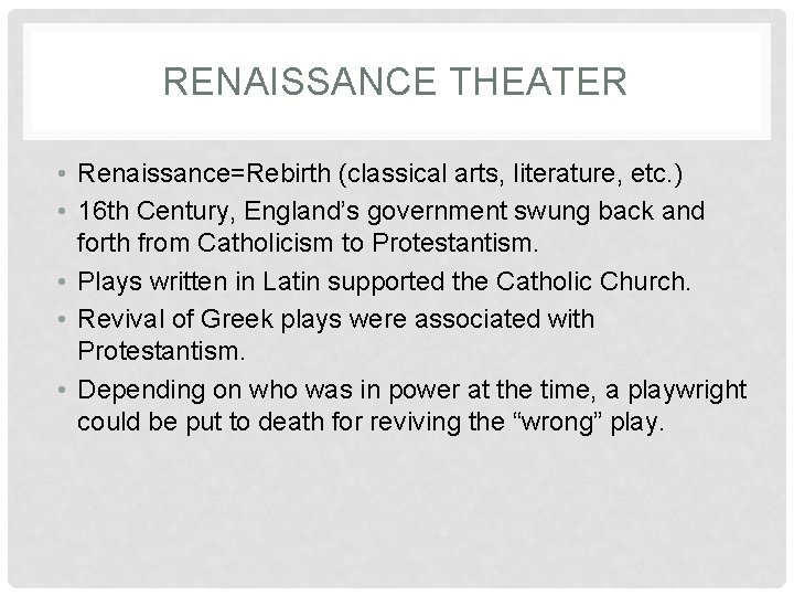 RENAISSANCE THEATER • Renaissance=Rebirth (classical arts, literature, etc. ) • 16 th Century, England’s