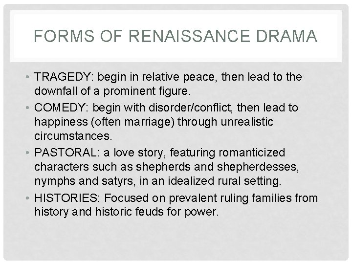 FORMS OF RENAISSANCE DRAMA • TRAGEDY: begin in relative peace, then lead to the