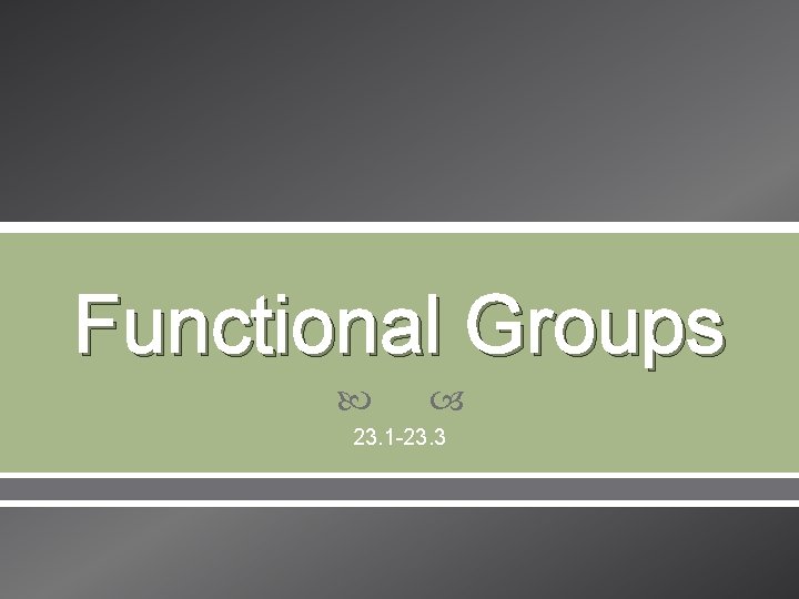 Functional Groups 23. 1 -23. 3 