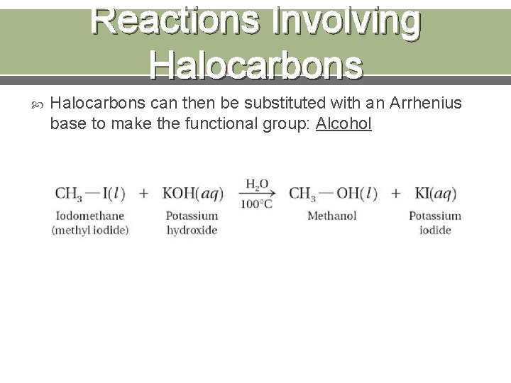 Reactions Involving Halocarbons can then be substituted with an Arrhenius base to make the