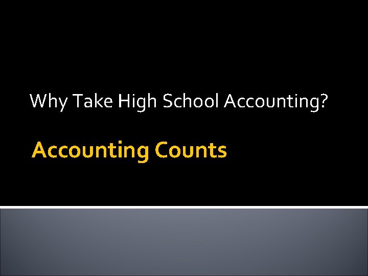 Why Take High School Accounting? Accounting Counts 