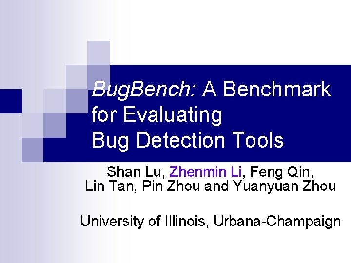 Bug. Bench: A Benchmark for Evaluating Bug Detection Tools Shan Lu, Zhenmin Li, Feng