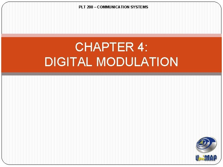 PLT 208 – COMMUNICATION SYSTEMS CHAPTER 4: DIGITAL MODULATION 