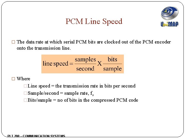 PCM Line Speed � The data rate at which serial PCM bits are clocked