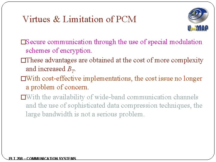Virtues & Limitation of PCM �Secure communication through the use of special modulation schemes