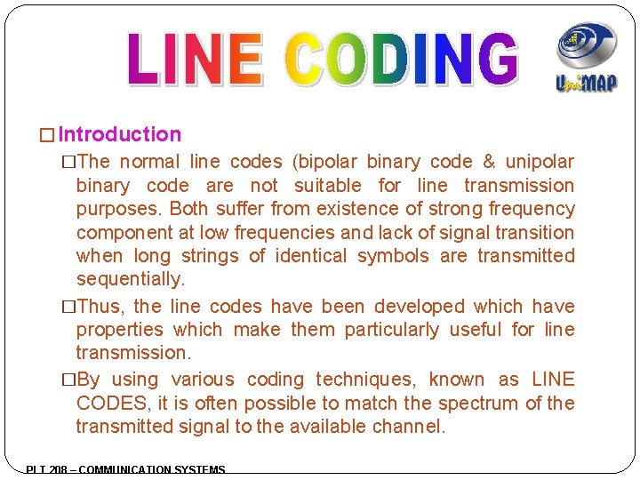 � Introduction �The normal line codes (bipolar binary code & unipolar binary code are