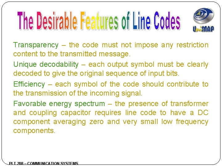 Transparency – the code must not impose any restriction content to the transmitted message.