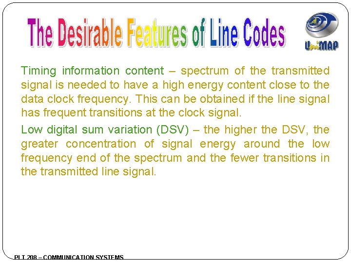 Timing information content – spectrum of the transmitted signal is needed to have a