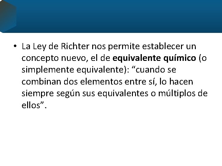  • La Ley de Richter nos permite establecer un concepto nuevo, el de