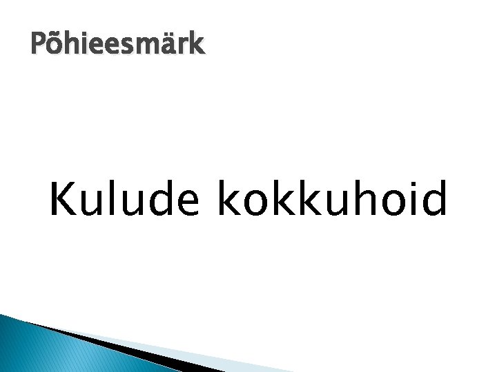Põhieesmärk Kulude kokkuhoid 