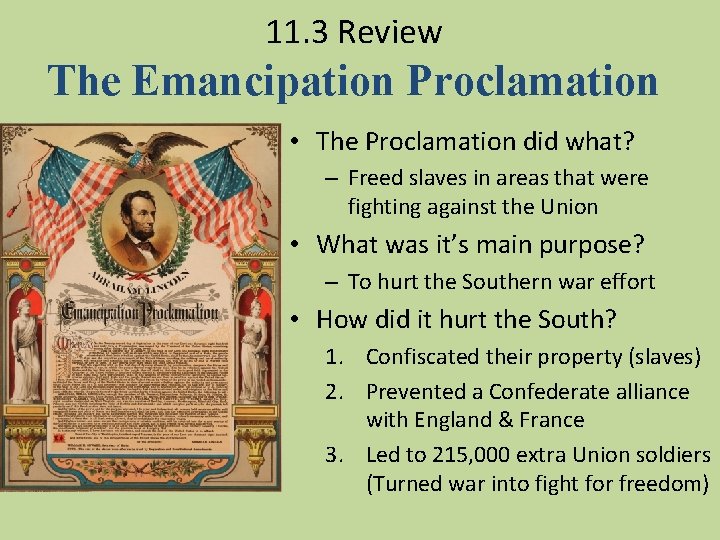 11. 3 Review The Emancipation Proclamation • The Proclamation did what? – Freed slaves