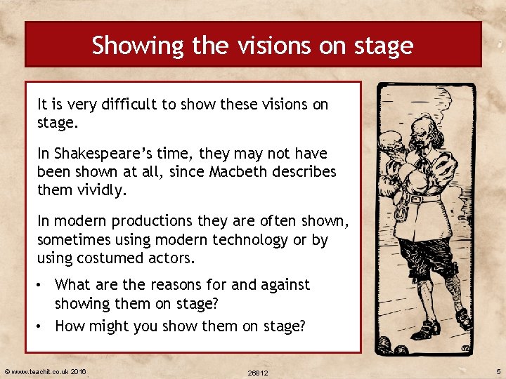 Showing the visions on stage It is very difficult to show these visions on