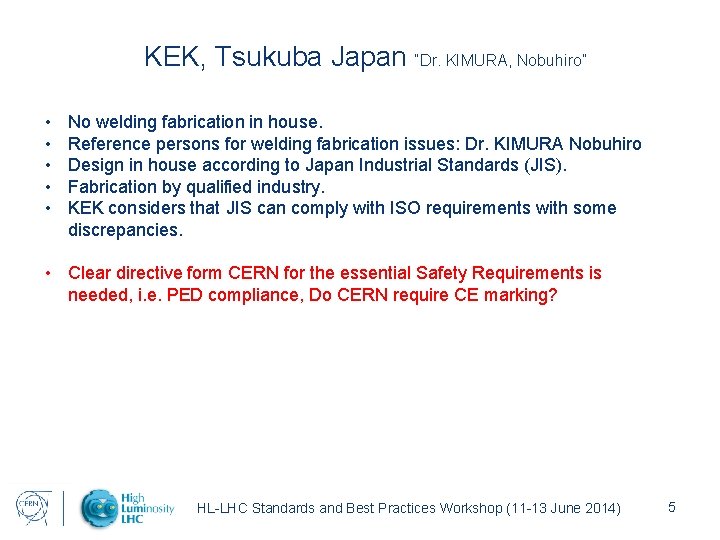 KEK, Tsukuba Japan “Dr. KIMURA, Nobuhiro” • • • No welding fabrication in house.