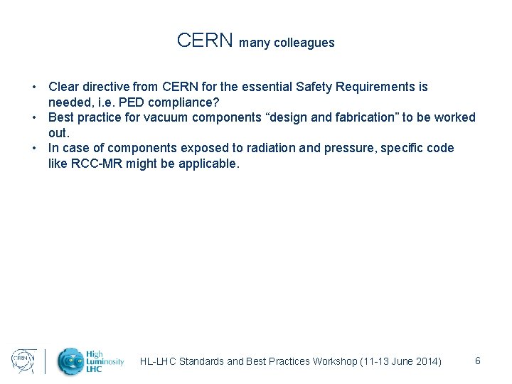 CERN many colleagues • Clear directive from CERN for the essential Safety Requirements is