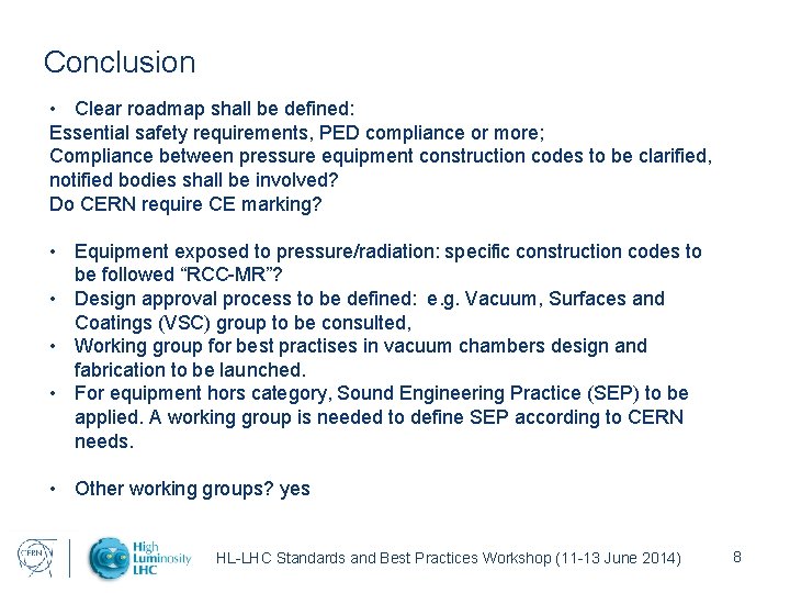 Conclusion • Clear roadmap shall be defined: Essential safety requirements, PED compliance or more;