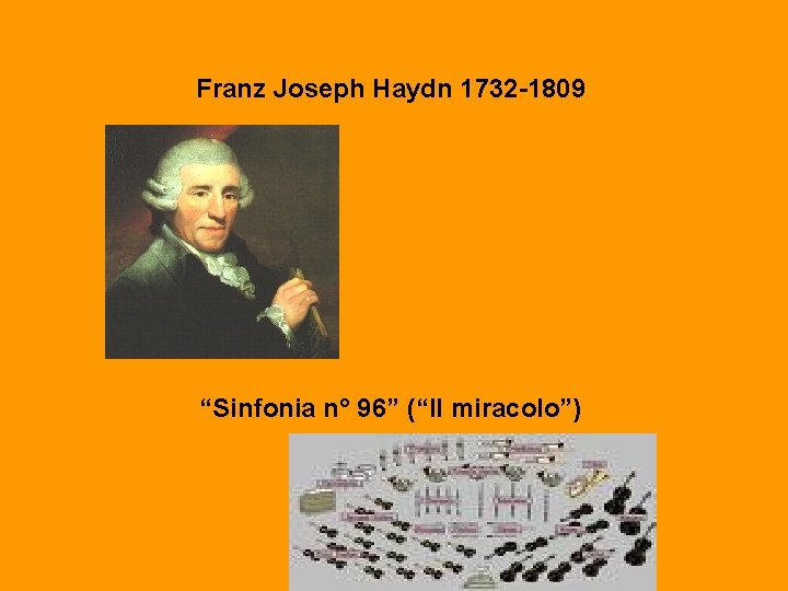 Franz Joseph Haydn 1732 -1809 “Sinfonia n° 96” (“Il miracolo”) 