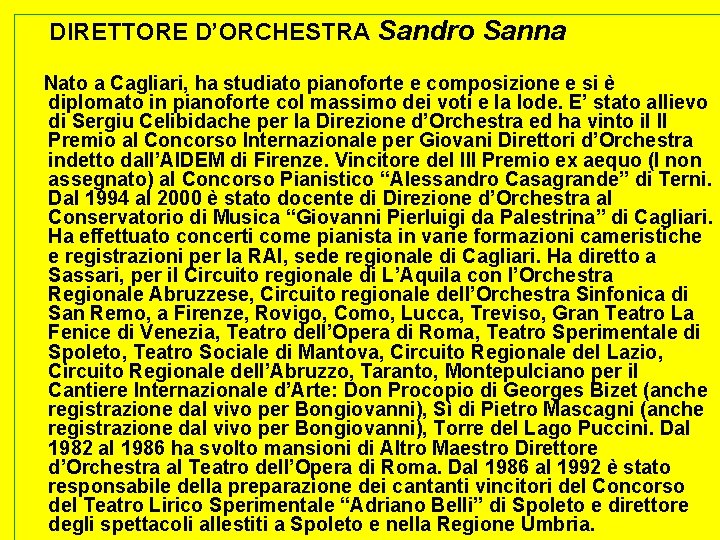 DIRETTORE D’ORCHESTRA Sandro Sanna Nato a Cagliari, ha studiato pianoforte e composizione e si