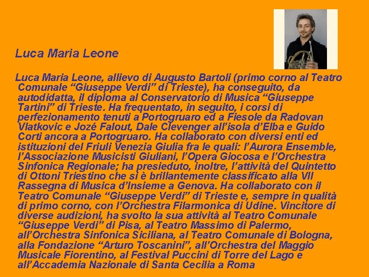 Luca Maria Leone, allievo di Augusto Bartoli (primo corno al Teatro Comunale “Giuseppe Verdi”